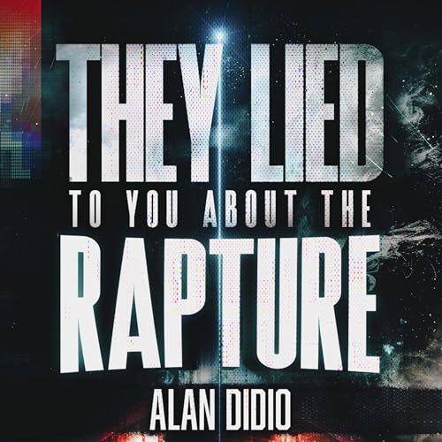 They Lied to You About the Rapture