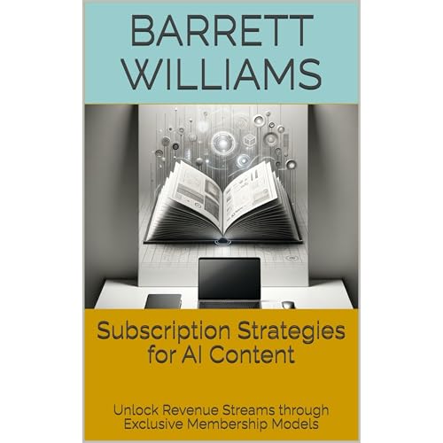 Subscription Strategies for AI Content by Barrett Williams