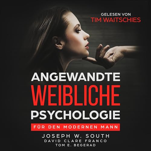 Angewandte weibliche Psychologie: Für den modernen Mann