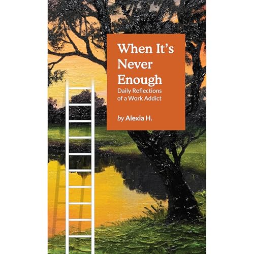 When It’s Never Enough: Daily Reflections of a Work Addict