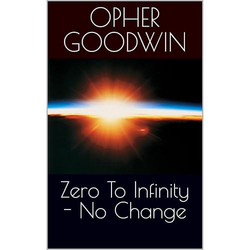 Zero To Infinity - No Change by Opher Goodwin