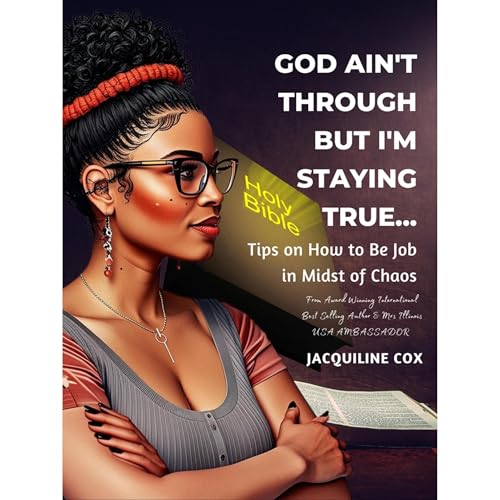 God Ain’t Through But I’m Staying True Devotional by Jacquiline Cox