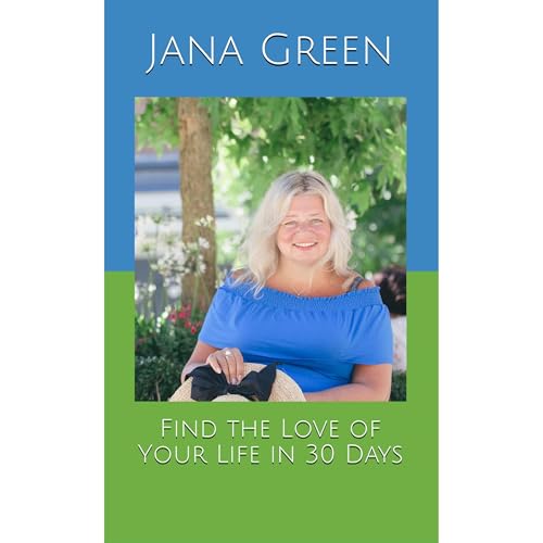 Find the Love of Your Life in 30 Days by Jana Green