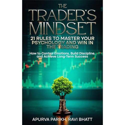 The Trader’s Mindset: 21 Rules to Master Your Psychology and Win in the Trading
