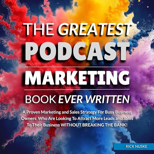 The Greatest Podcast Marketing Book Ever Written by Rick Nuske