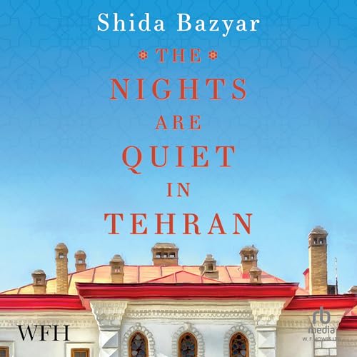 The Nights Are Quiet in Tehran by Shida Bazyar