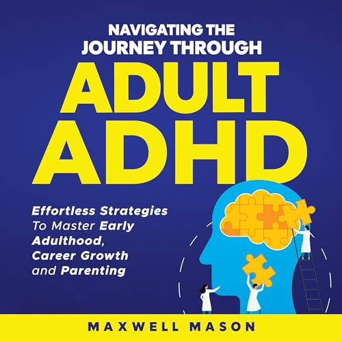 Navigating the Journey Through Adult ADHD