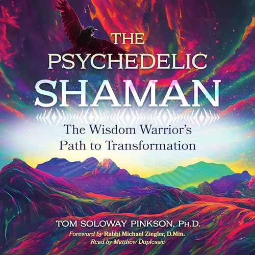 The Psychedelic Shaman by Tom Soloway Pinkson Ph.D. Ph.D.