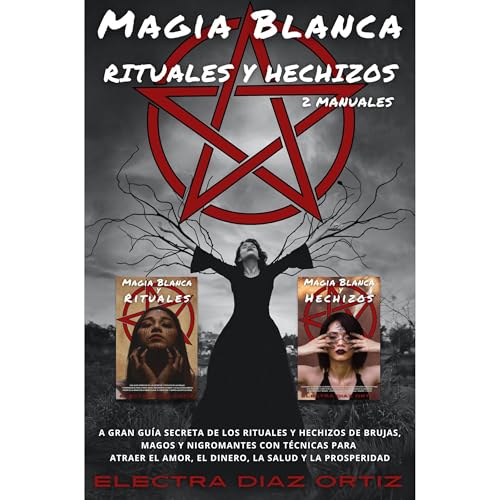 Magia Blanca RITUALES y HECHIZOS :2 Manuales en 1