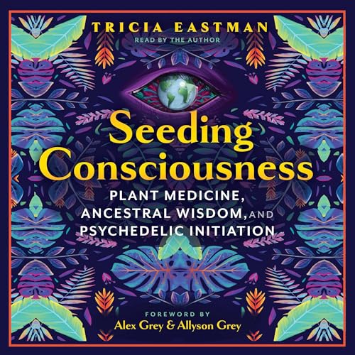 Seeding Consciousness by Tricia Eastman