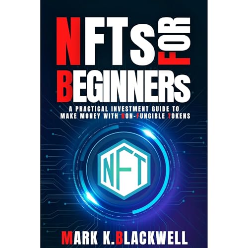 NFTS FOR BEGINNERS by Mark K. Blackwell