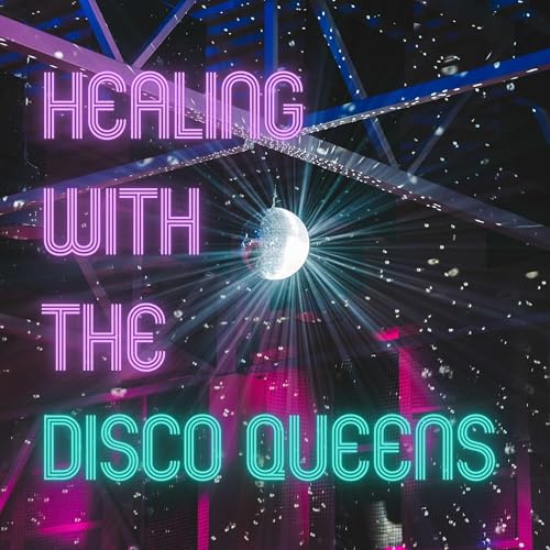 Healing with the Disco Queens by Alex and Susanna