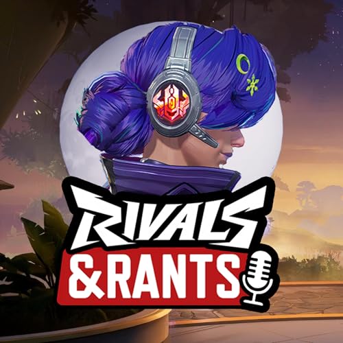 Rivals and Rants the Marvel Rivals Esports Podcast by Vodible