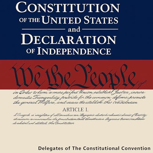 The Constitution of the United States and The Declaration of Independence