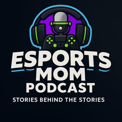 The Esports Mom Podcast by Kim Meltzer