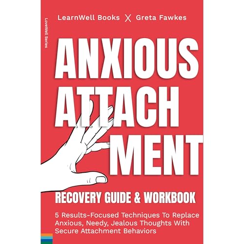 Anxious Attachment Recovery : Guide & Workbook