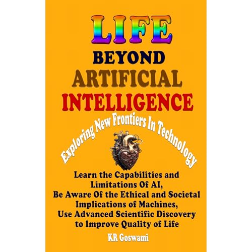 Life Beyond Artificial Intelligence by KR Goswami