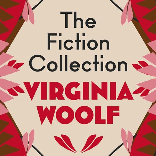 The Virginia Woolf Fiction Collection: All 9 Novels & The Selected Short Stories by Virginia Woolf