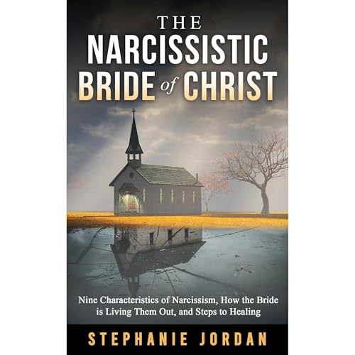 The Narcissistic Bride of Christ by Stephanie Jordan