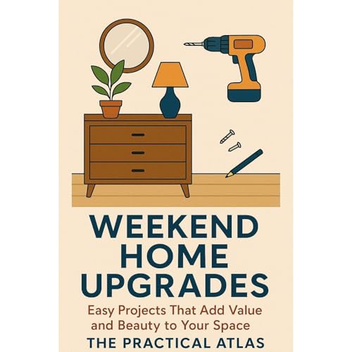 Weekend Home Upgrades by The Practical Atlas