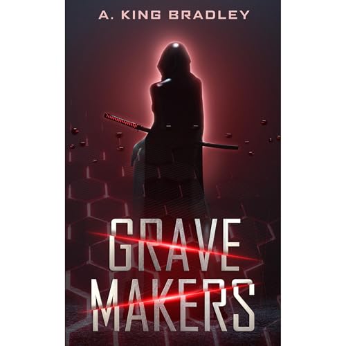 Grave Makers by A. King Bradley