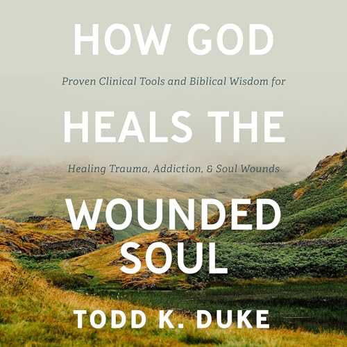 How God Heals the Wounded Soul