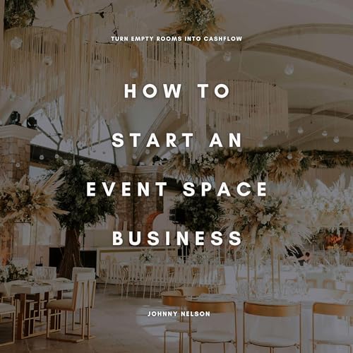 How to Start an Event Space Business: Turn Empty Rooms into Cashflow