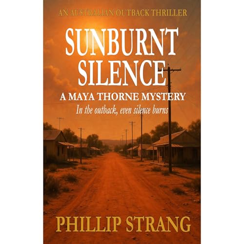 Sunburnt Silence by Phillip Strang