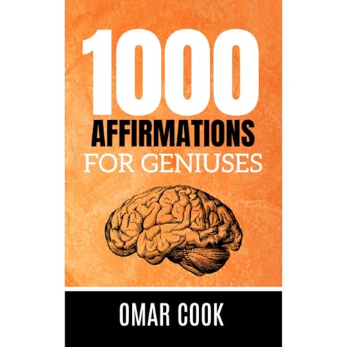 1000 Affirmations for Geniuses: Enhancing Creative and Intellectual Power