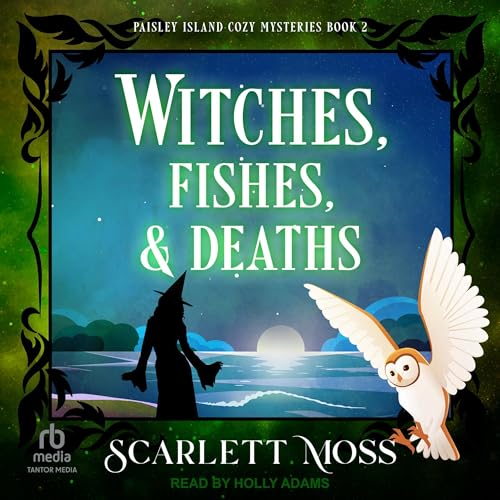 Witches, Fishes, &amp; Deaths