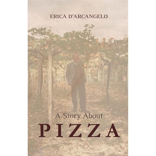 A Story About Pizza by Erica D'Arcangelo