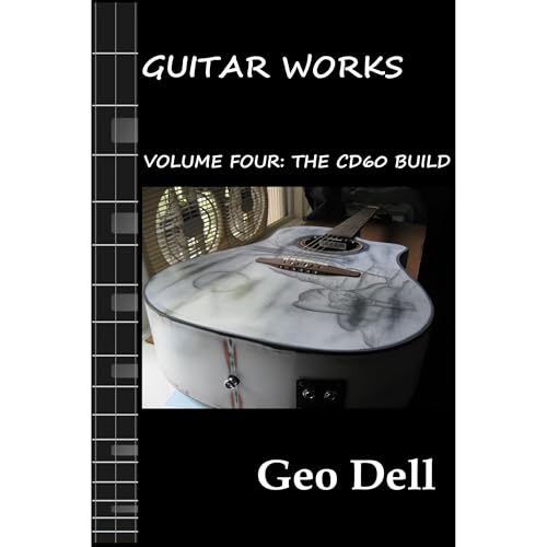 Guitar Works Volume Four: The CD60 Build