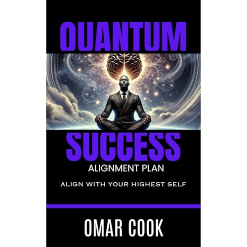 The Quantum Success Alignment Plan by Omar Cook