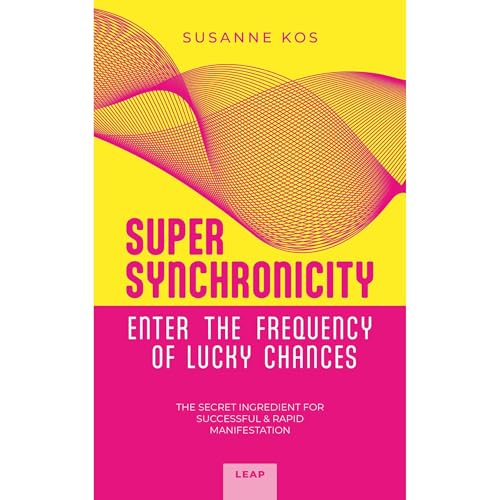 SUPER SYNCHRONICITY - Enter the Frequency of Lucky Chances. The Secret Ingredient for Successful & Rapid Manifestation