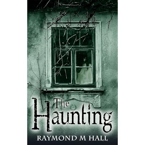 The Haunting by Raymond M Hall