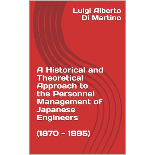 A Historical and Theoretical Approach to the Personnel Management of Japanese Engineers (1870 - 1995)