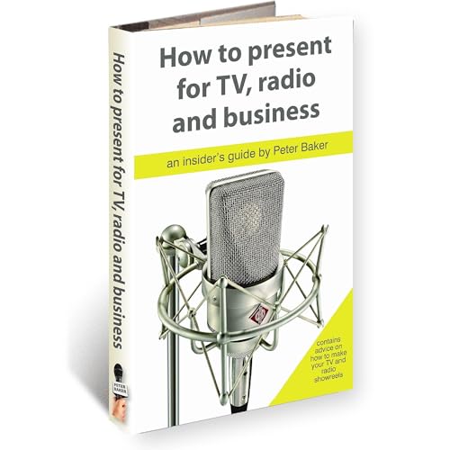 HOW TO PRESENT FOR RADIO, TV AND BUSINESS (2nd Edition) by Baker Peter