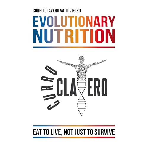 Evolutionary Nutrition by Curro Clavero Valdivielso
