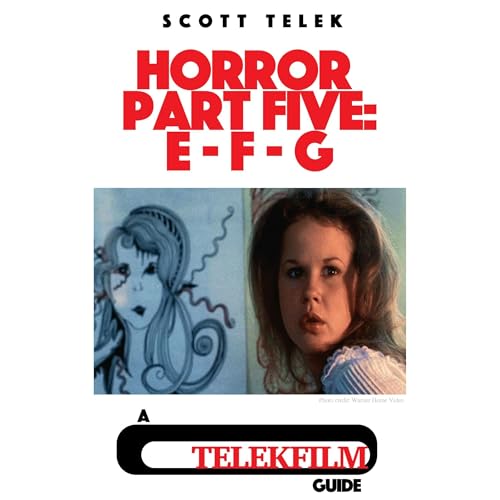 Telekfilm Horror Part Five: E-F-G: 35 hilarious, insightful and insane movie reviews of horror films that start with the letters E, F or G