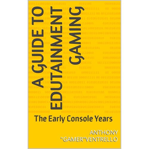 A Guide to Edutainment Gaming by Anthony Ventrello