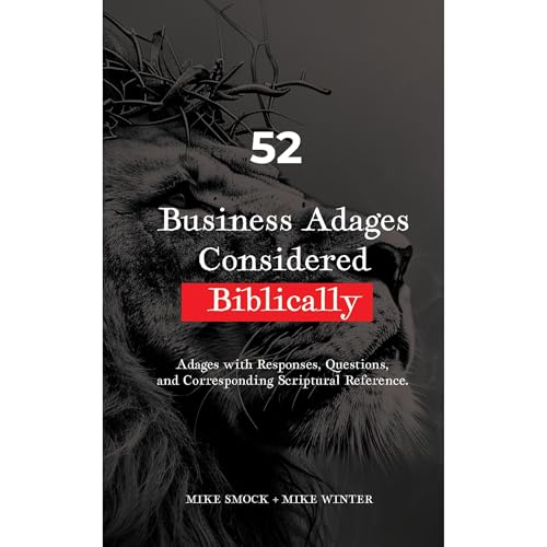 52 Business Adages Considered Biblically by Mike Winter