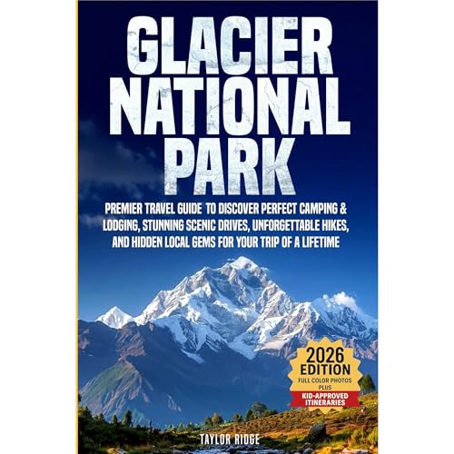 GLACIER NATIONAL PARK (Full Color) by Taylor Ridge
