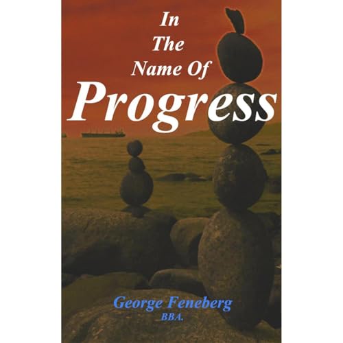 In The Name of Progress by George Feneberg