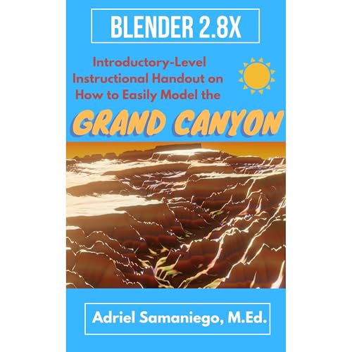 Blender 2.8X Introductory-Level Instructional Handout on How to Model the Grand Canyon using a Height Map