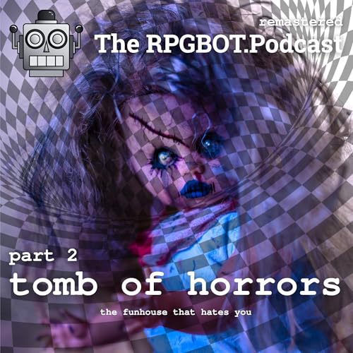 TOMB OF HORRORS Pt 2 (Remastered) - The Funhouse that Hates You by Unknown