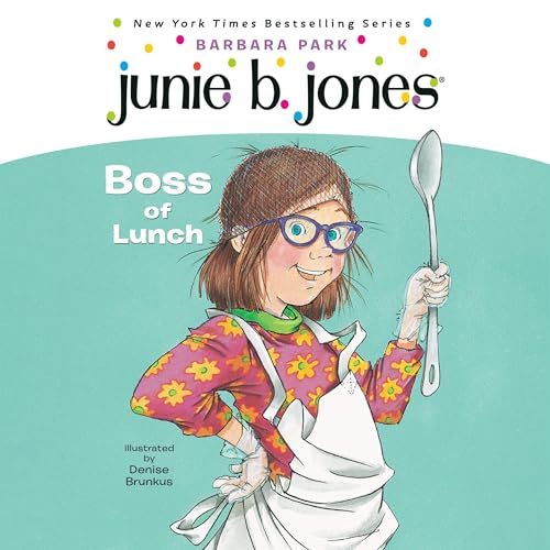 Junie B. Jones #19: Boss of Lunch by Barbara Park