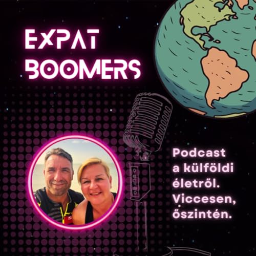 Expat Boomers Podcast - Beszélgetések a külföldi életről, viccesen és őszintén... by Expat Boomers