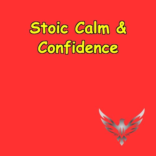 Calm & Confident | Stoic Routines for Daily Wins by Peak Performance