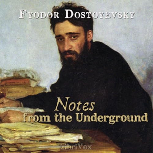 Notes From The Underground Fyodor Dostoyevsky by Fyodor Dostoyevsky