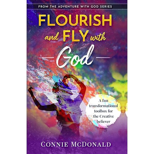 Flourish and Fly with God by Connnie McDonald